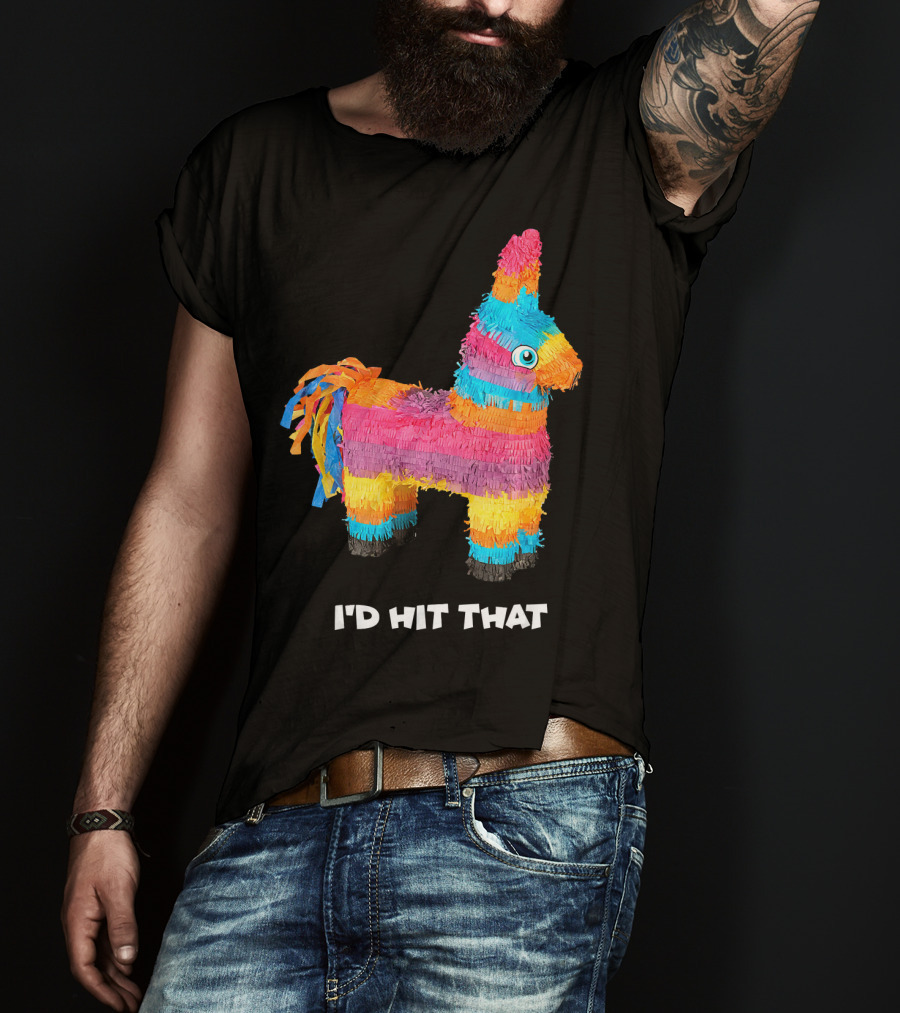 I'd Hit That Colorful Donkey Piñata Mexican Cinco De Mayo T-Shirt