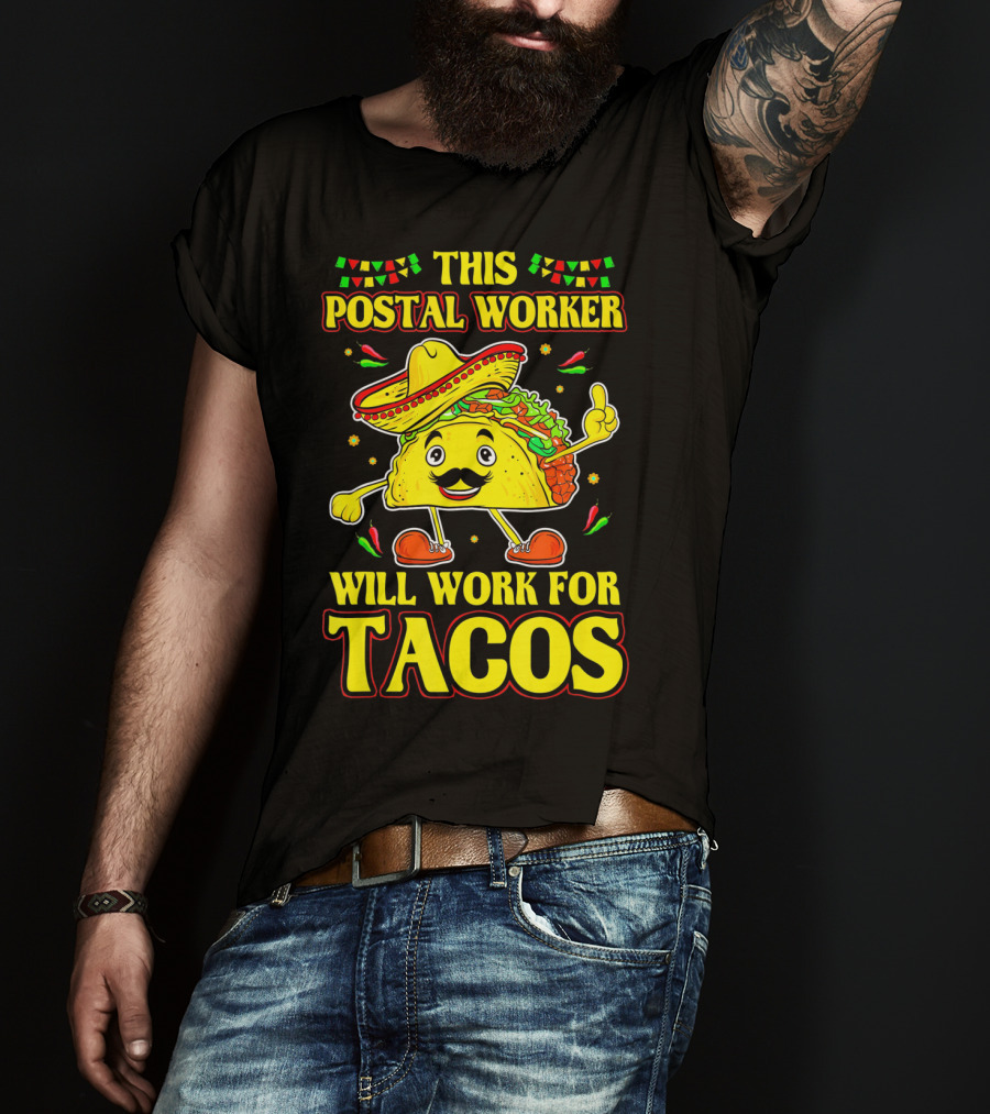 This Postal Worker Will Work For Tacos T-Shirt