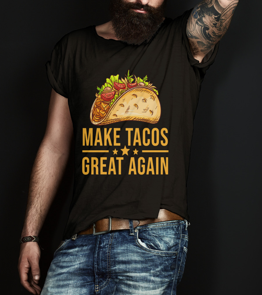 Make Tacos Great Again Cinco De Mayo Tac Mexican Food Meme T-Shirt