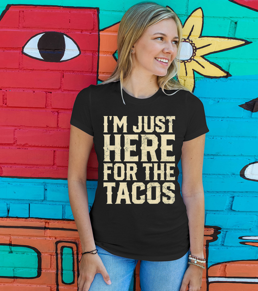 I'm Just Here For The Tacos Funny Cinco De Mayo T-Shirt
