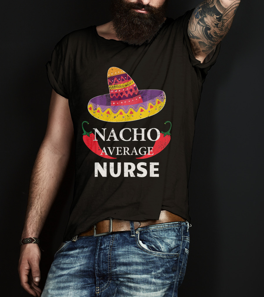 Cinco De Mayo Nacho Average Nurse Sombrero Chili Peppers T-Shirt