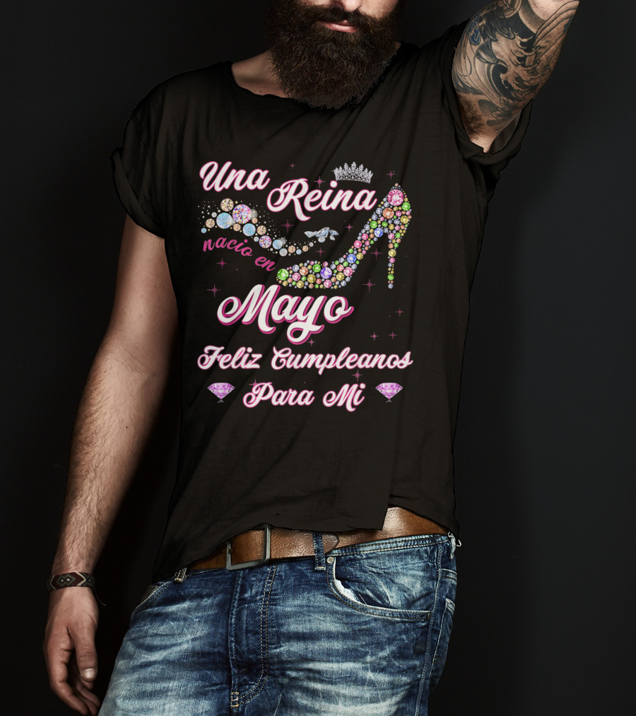 Una Reina Nacio En Mayo Feliz Cumpleaños Para Mí T-Shirt