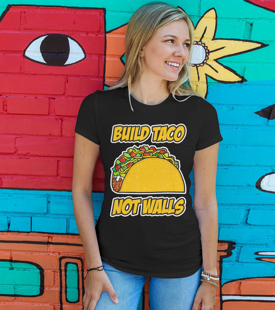 Build Taco Not Walls Funny Cinco De Mayo Mexican Food Humor T-Shirt
