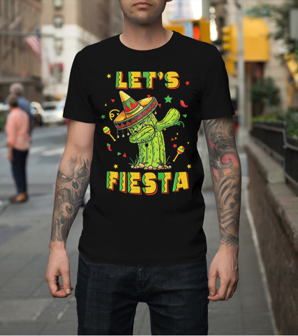 Shirt: Let's Fiesta Dabbing Cactus Cinco De Mayo T-Shirt Let's Fiesta Dabbing Cactus Cinco De Mayo T-Shirt
