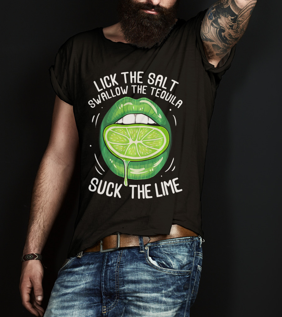 Lick The Salt Swallow The Tequila Suck The Lime Funny Cinco De Mayo T-Shirt