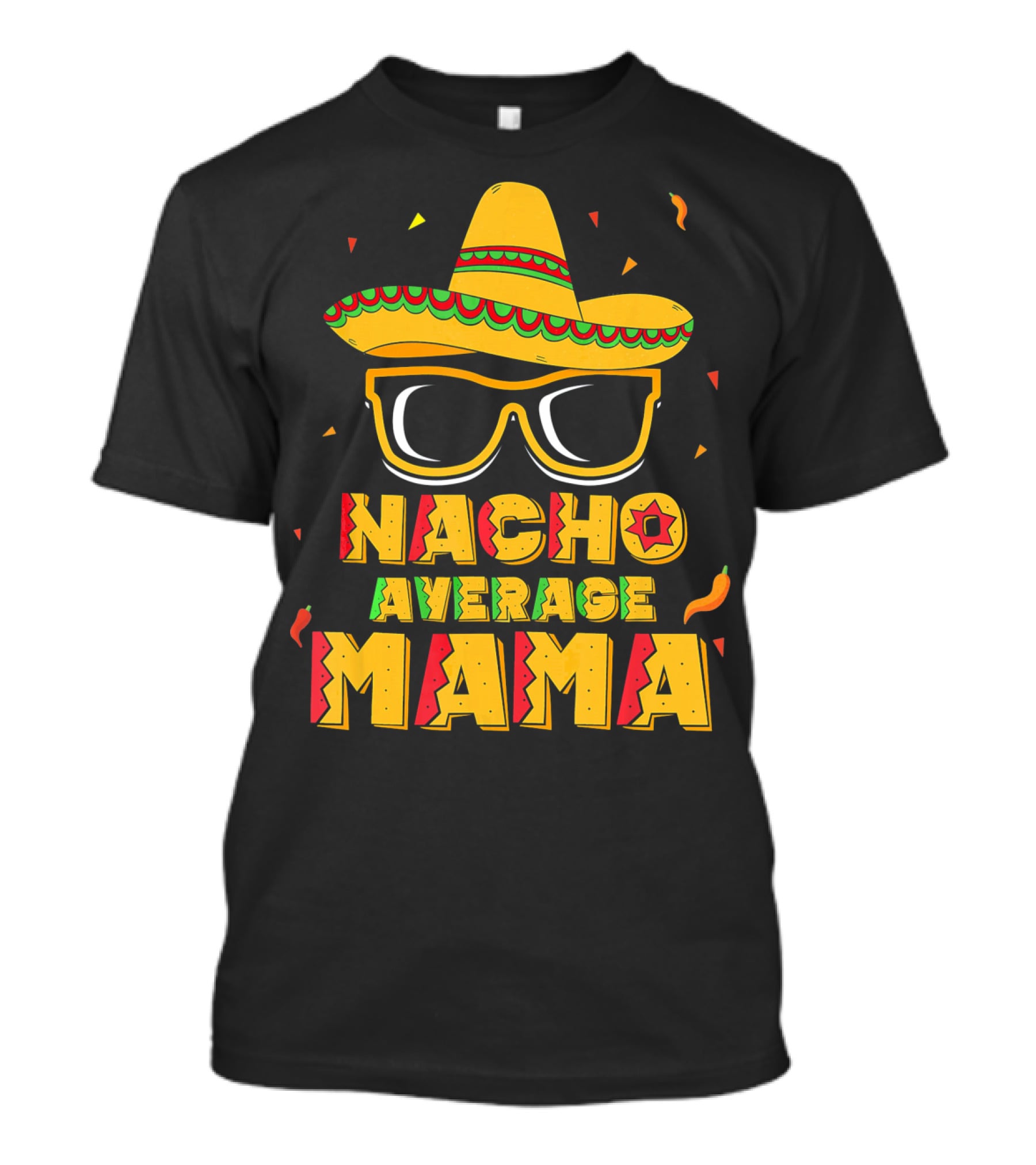 Nacho Average Mama Sombrero Sunglasses Fiesta T-Shirt