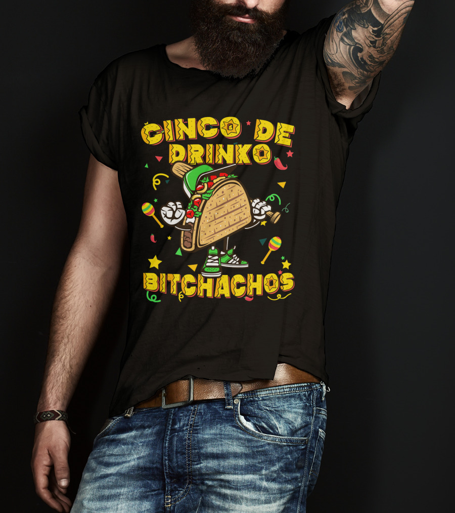 Cinco De Drinko Bitchachos Mexican Taco T-Shirt