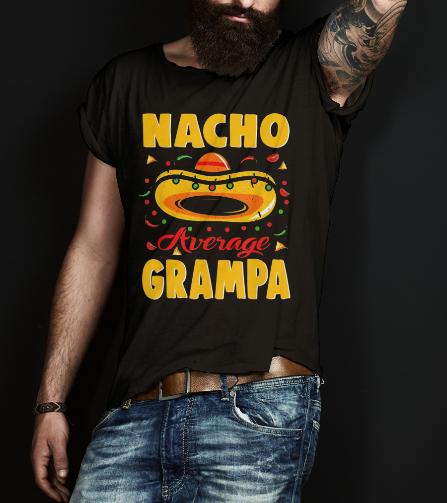 Nacho Average Grampa Sombrero Fiesta T-Shirt