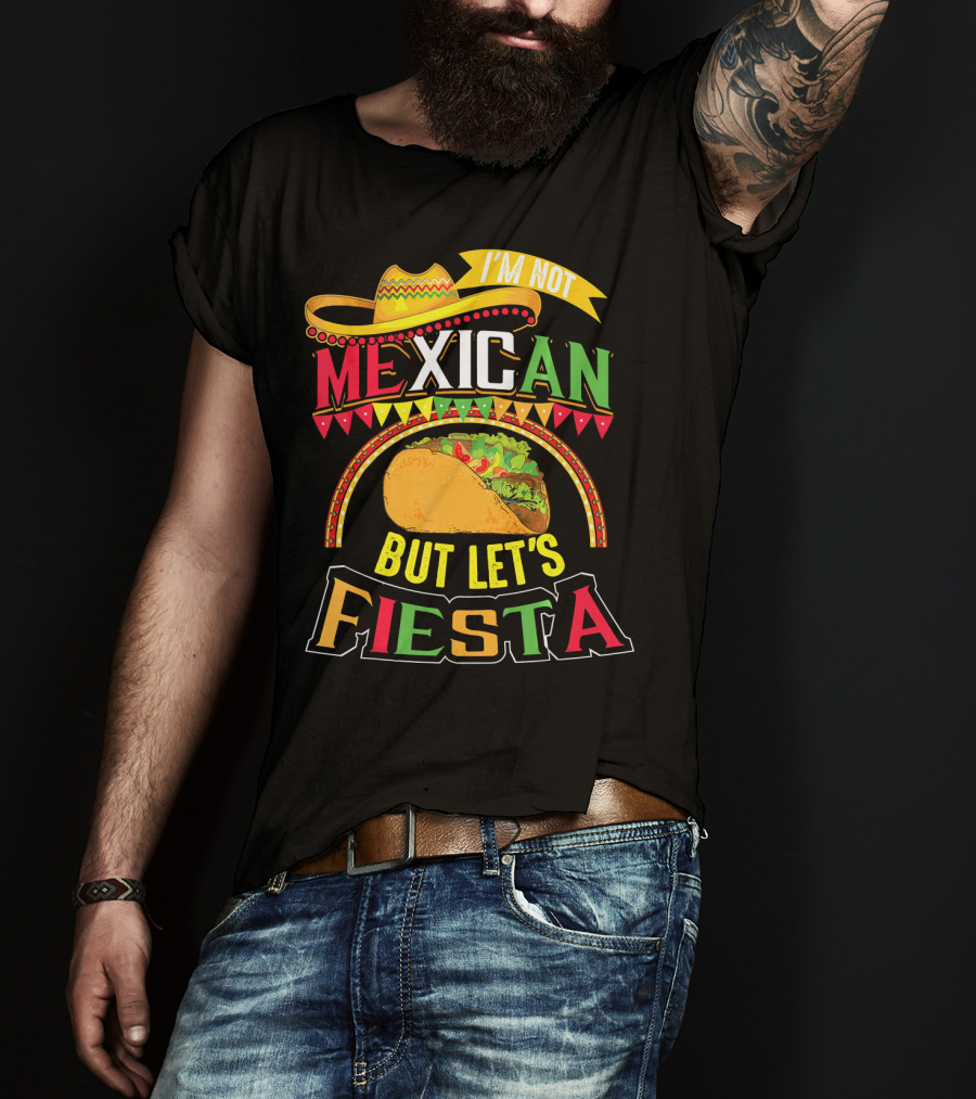 I'm Not Mexican But Let's Fiesta Cinco De Mayo Taco Hat T-Shirt