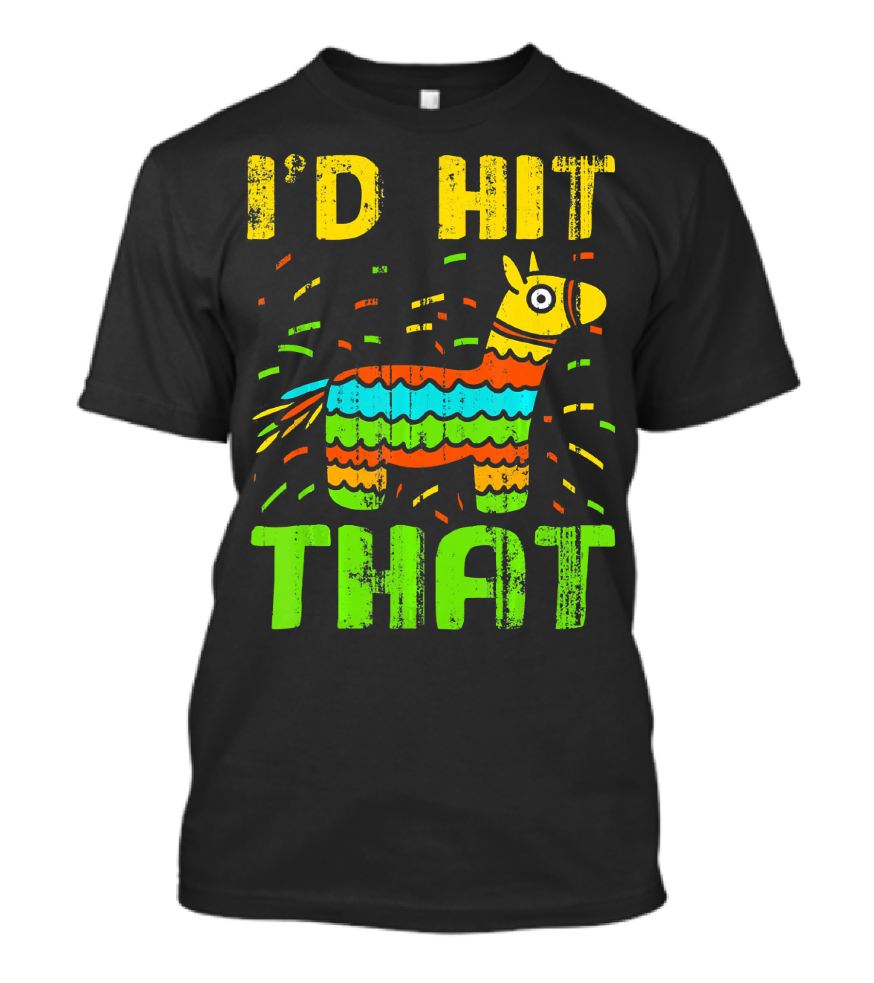 I'd Hit That Cinco De Mayo Funny Mexi Piñata T-Shirt