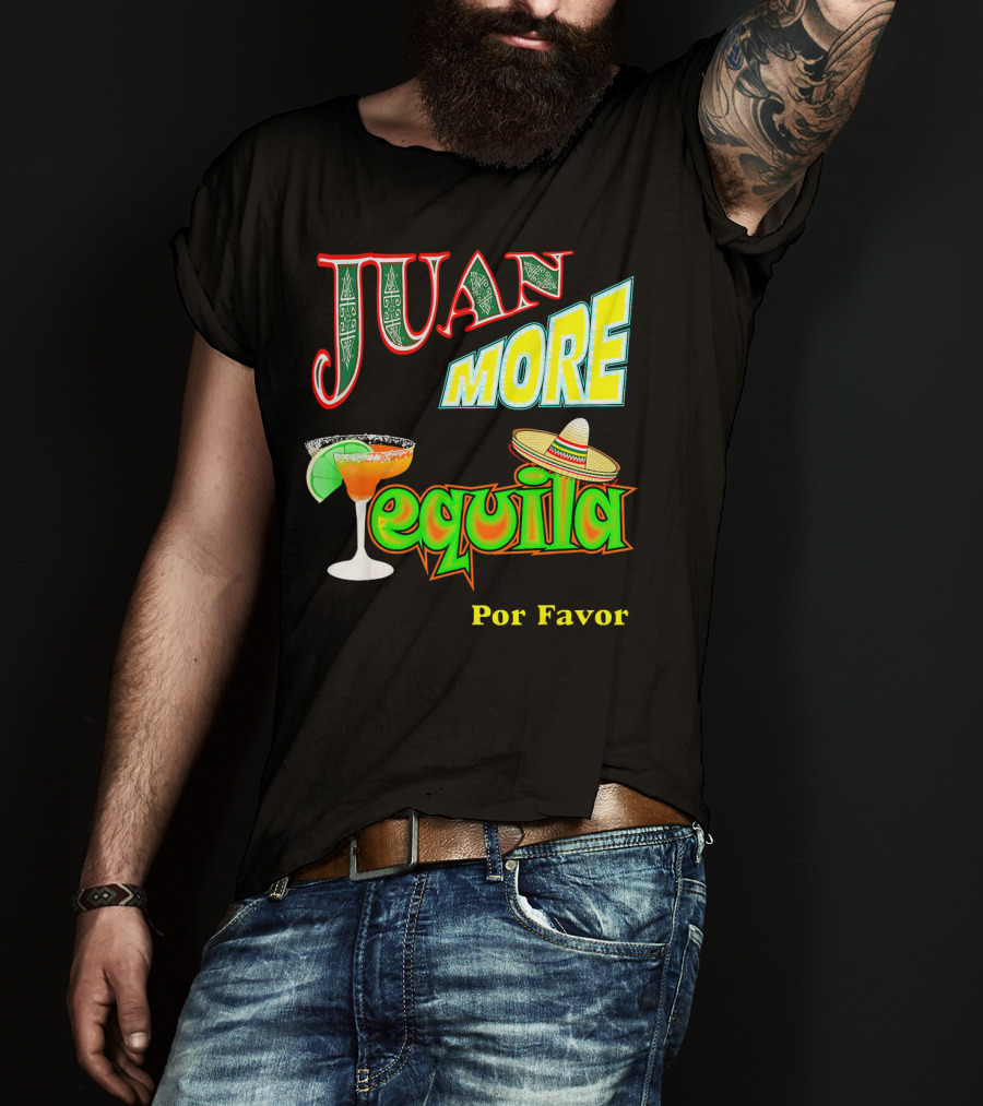 Juan More Tequila Por Favor Mexican Cinco De Mayo T-Shirt