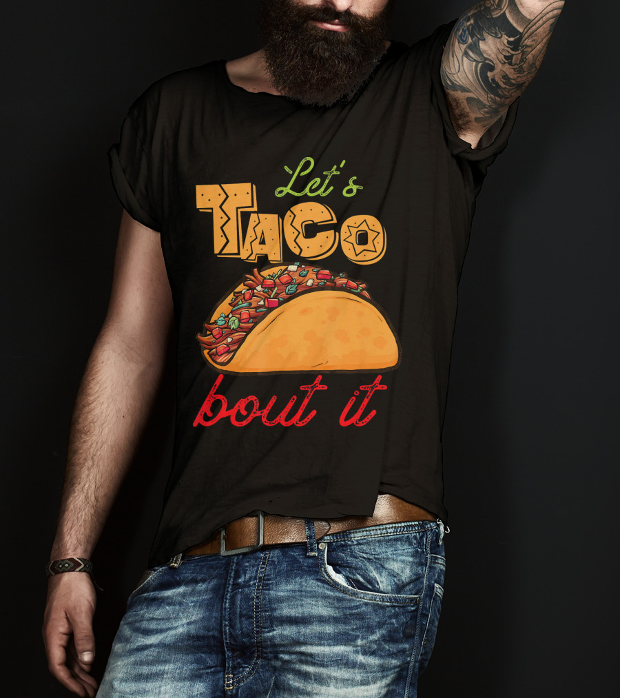 Let's Taco Bout It Mexican Food Fiesta T-Shirt