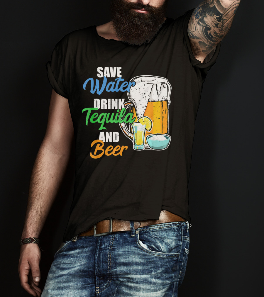 Save Water Drink Tequila And Beer Cinco Fiesta T-Shirt