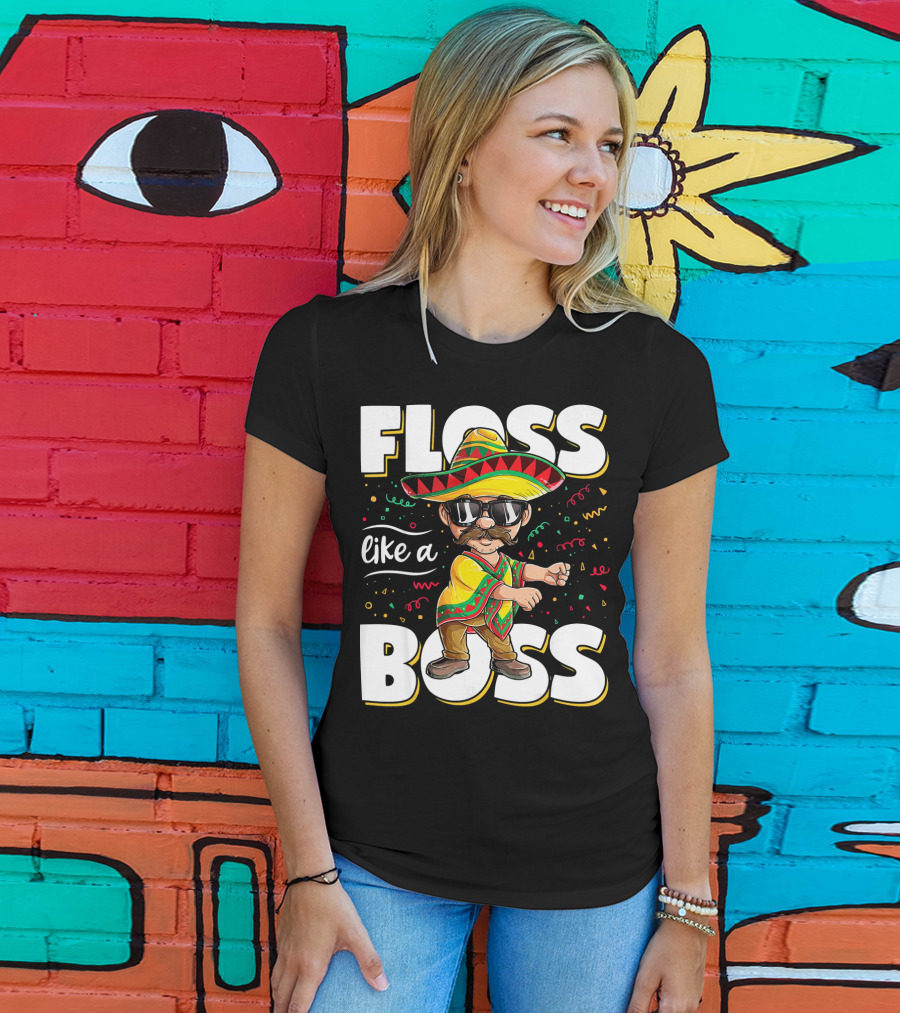 Floss Like A Boss Cinco De Mayo Flossing Sombrero Fiesta T-Shirt