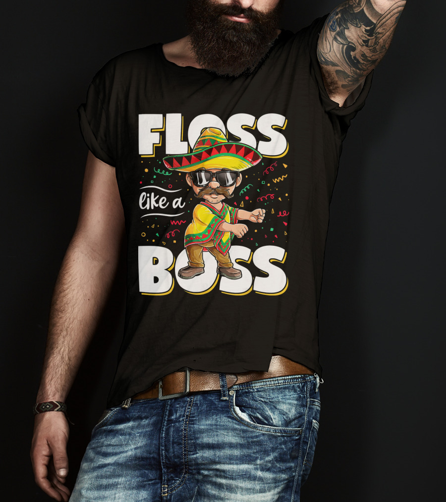 Floss Like A Boss Cinco De Mayo Flossing Sombrero Fiesta T-Shirt