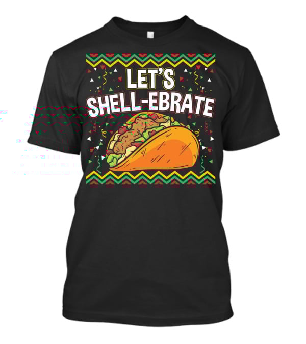 Cinco De Mayo Let's Shell-Ebrate Taco Fiesta T-Shirt