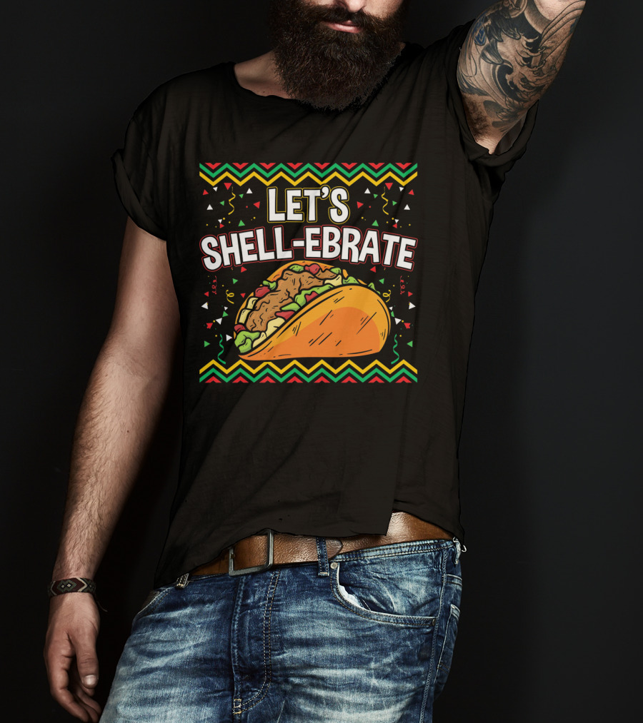 Cinco De Mayo Let's Shell-Ebrate Taco Fiesta T-Shirt