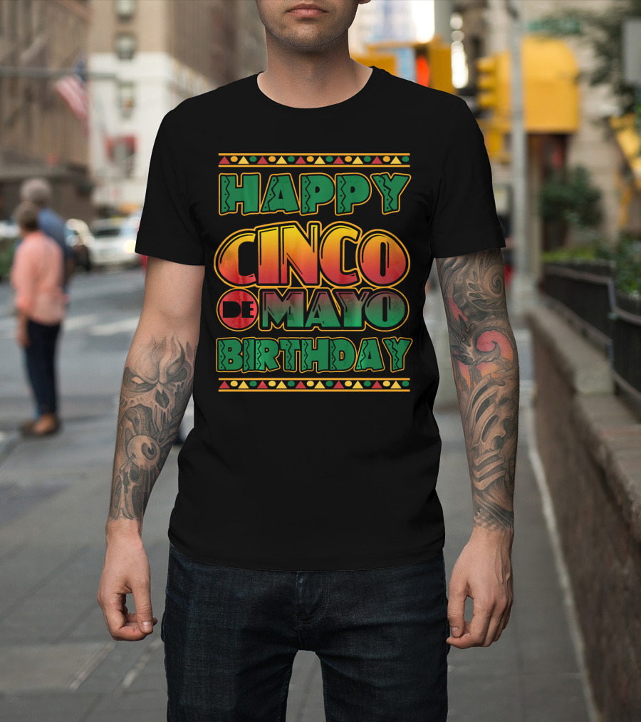 Happy Cinco De Mayo Birthday Colorful Festival T-Shirt