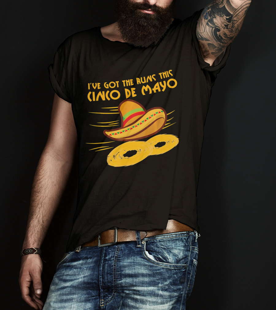I've Got The Runs This Cinco De Mayo Sombrero And Running Onion Rings T-Shirt
