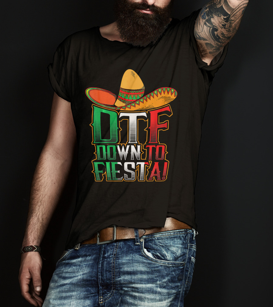 DTF Down To Fiesta Sombrero Mexican Flag Colors Cinco De Mayo T-Shirt
