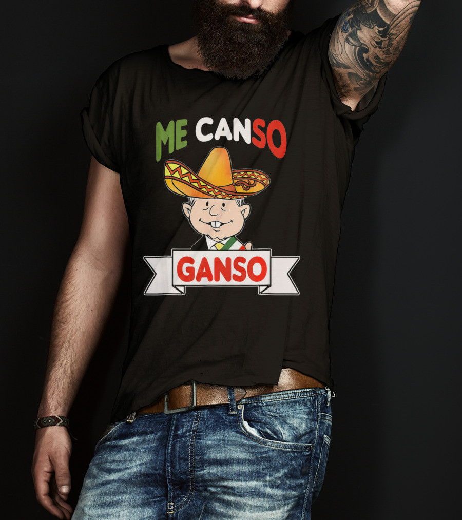 Me Canso Ganso AMLO Sombrero Mexican Flag Colors Cartoon T-Shirt