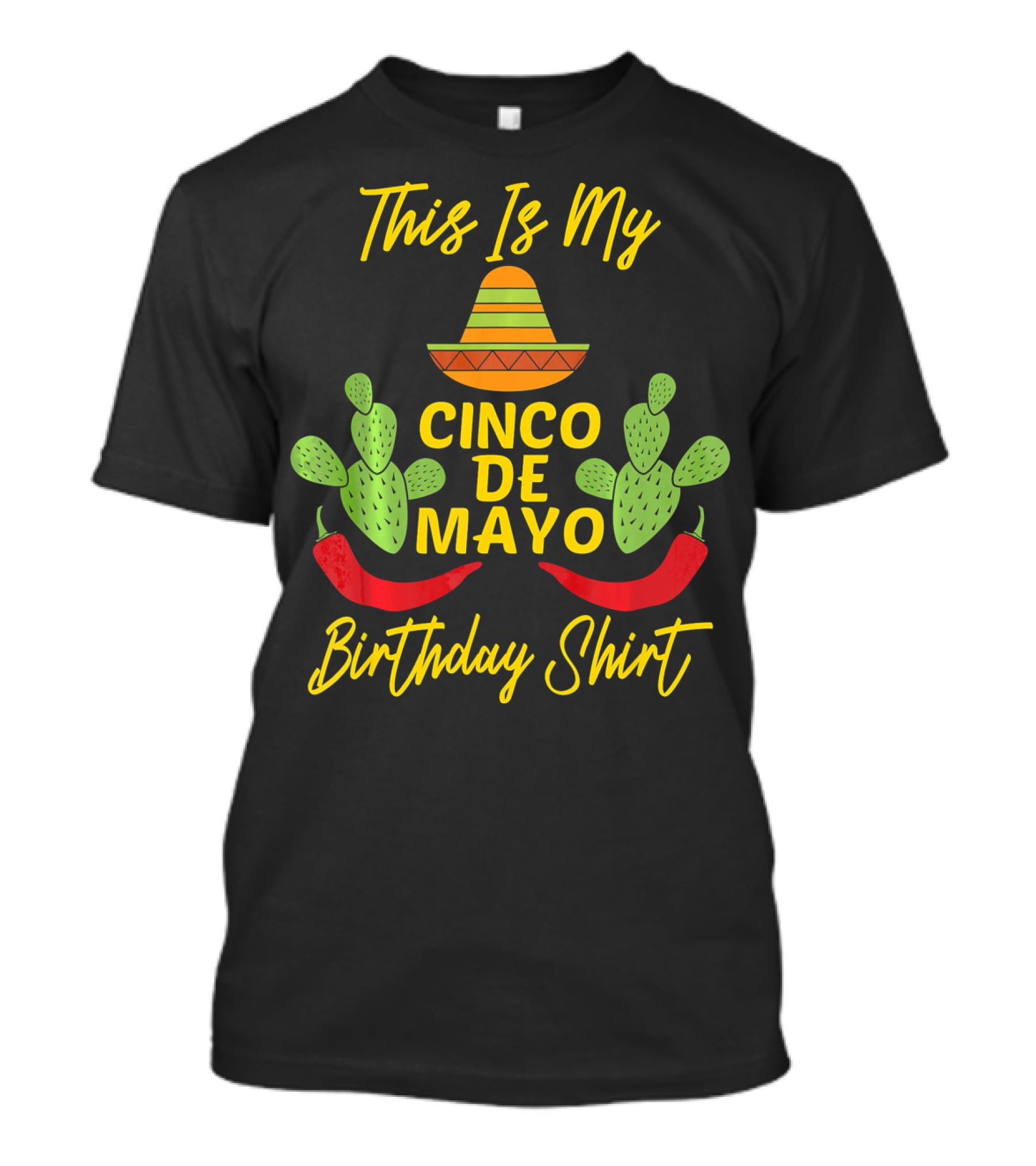 This Is My Cinco De Mayo Birthday Shirt Sombrero Cactus Peppers T-Shirt