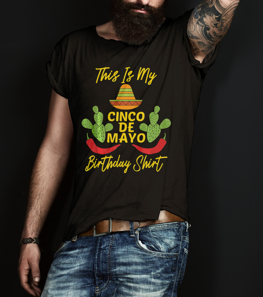 This Is My Cinco De Mayo Birthday Shirt Sombrero Cactus Peppers T-Shirt