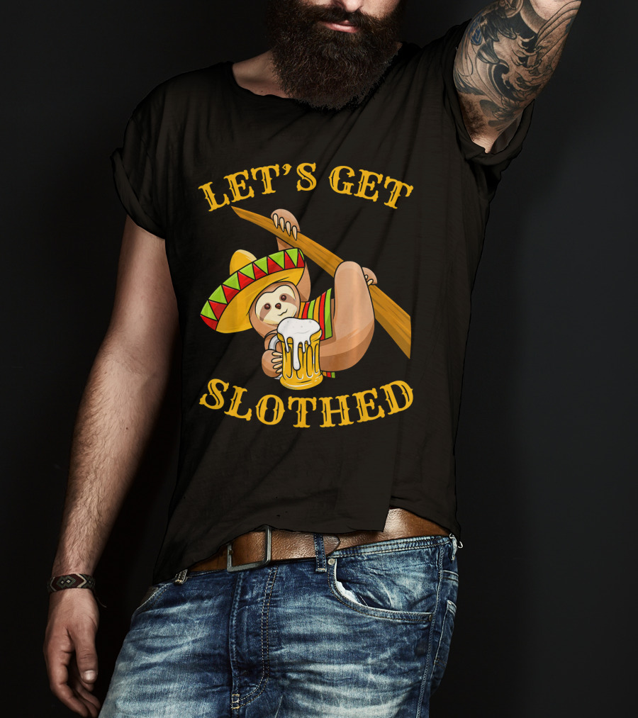 Let's Get Slothed Cinco De Mayo Sloth Sombrero Beer T-Shirt