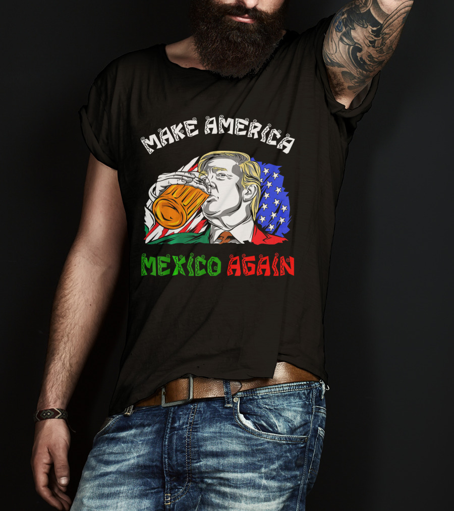 Make America Mexico Again Drinking Beer With U.S. And Mexican Flags T-Shirt