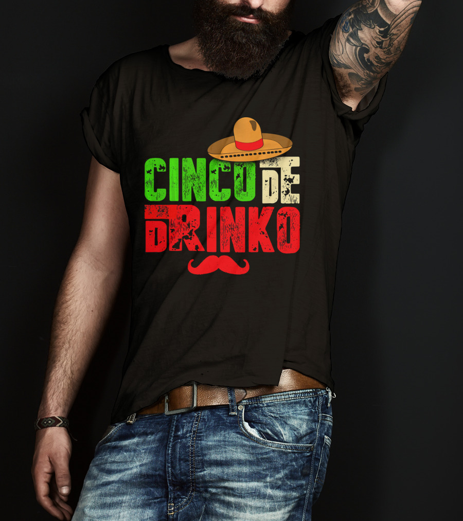 Cinco De Drinko Funny Sombrero Mustache Mexican T-Shirt