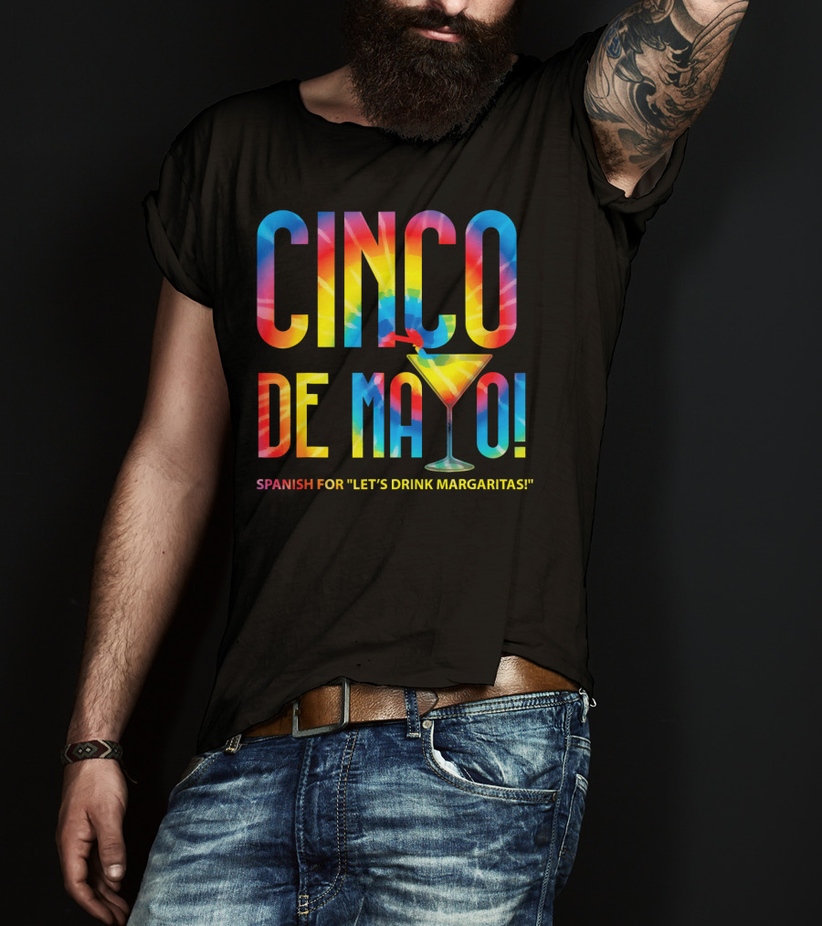 Cinco De Mayo Spanish For Let's Drink Margaritas Colorful Text With Margarita Glass T-Shirt