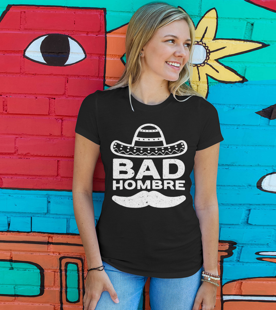 Bad Hombre Sombrero Mustache Cinco De Mayo T-Shirt