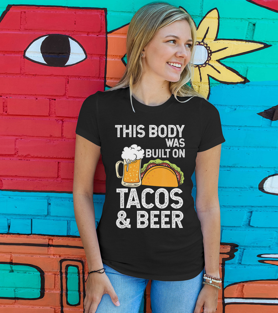 This Body Was Built On Tacos And Beer T-Shirt