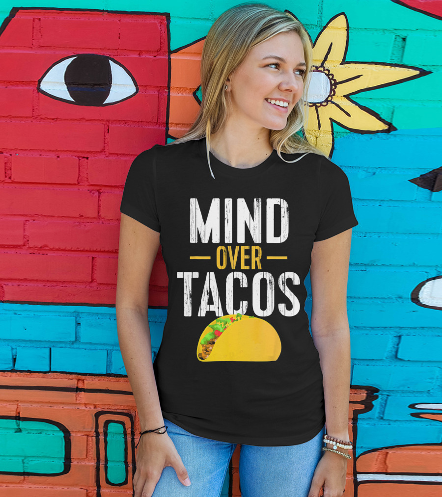 Mind Over Tacos Funny Taco T-Shirt