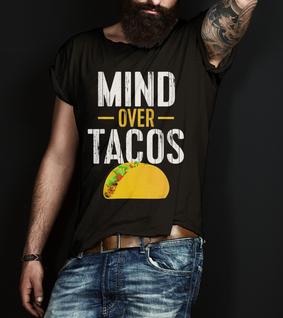 Mind Over Tacos Funny Taco T-Shirt