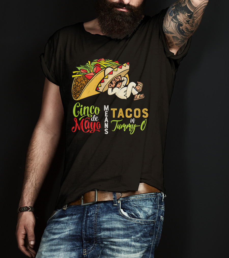 Cinco De Mayo Means Tacos In Tummy-O Fun With Taco And Sleeping Man T-Shirt