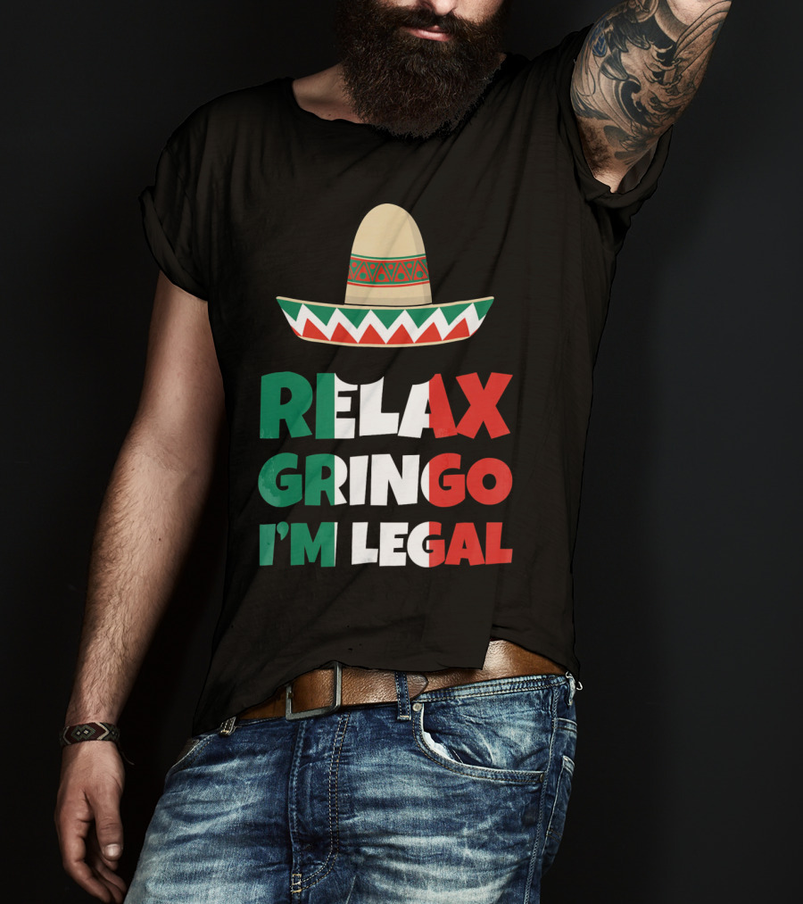 Relax Gringo I'm Legal Sombrero Mexican Flag Colors T-Shirt