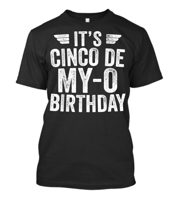 It's Cinco DE My-O Birthday T-Shirt