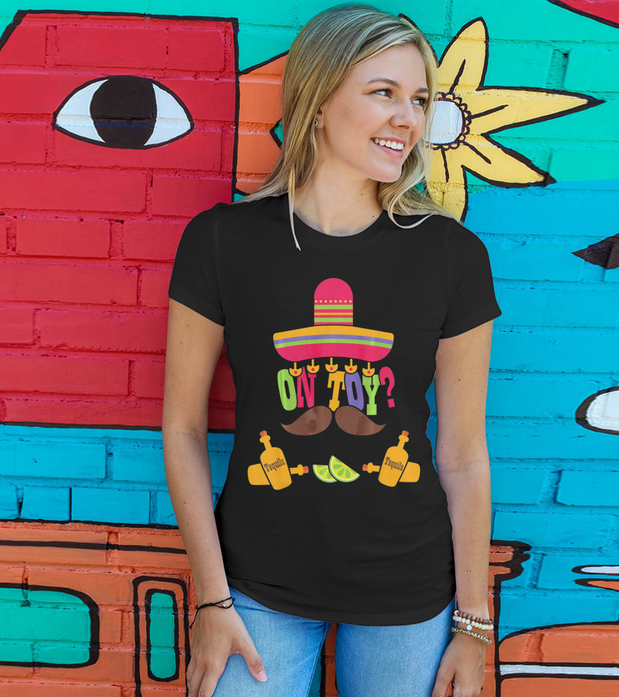 Cinco De Mayo Sombrero Mustache Tequila Lemons ON TOY? T-Shirt
