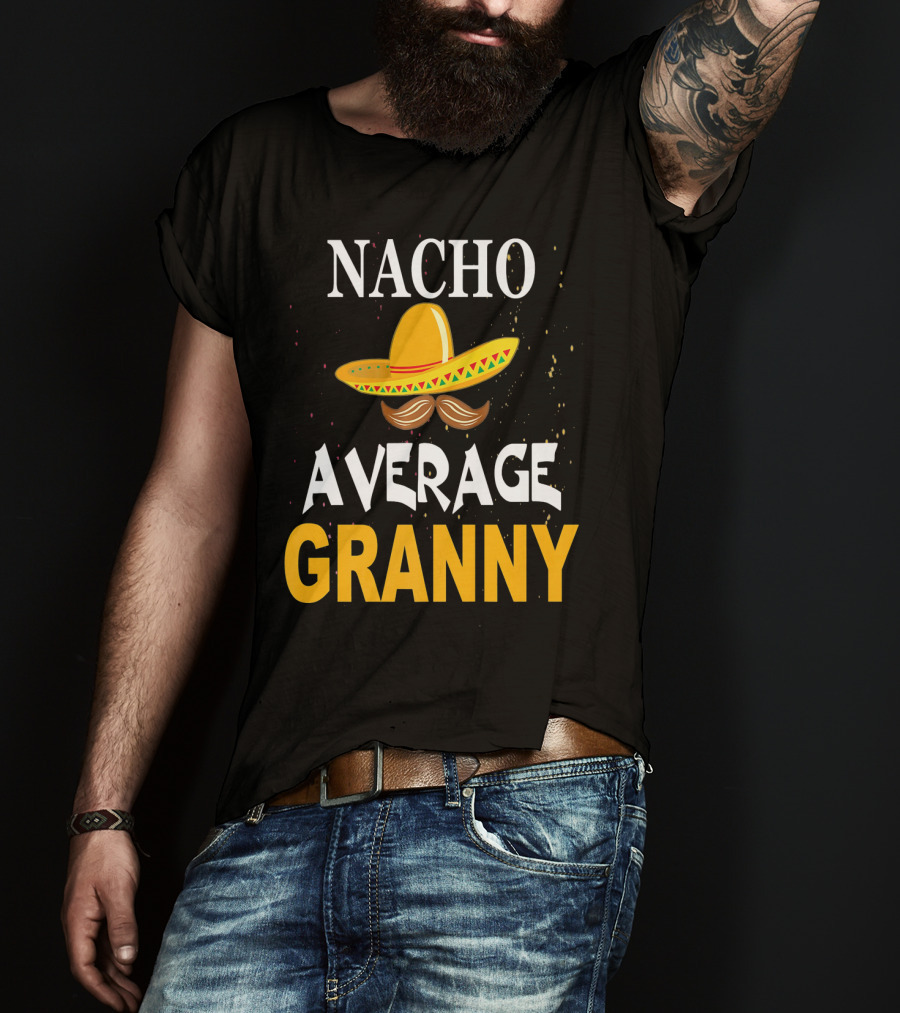 Nacho Average Granny Sombrero And Mustache T-Shirt