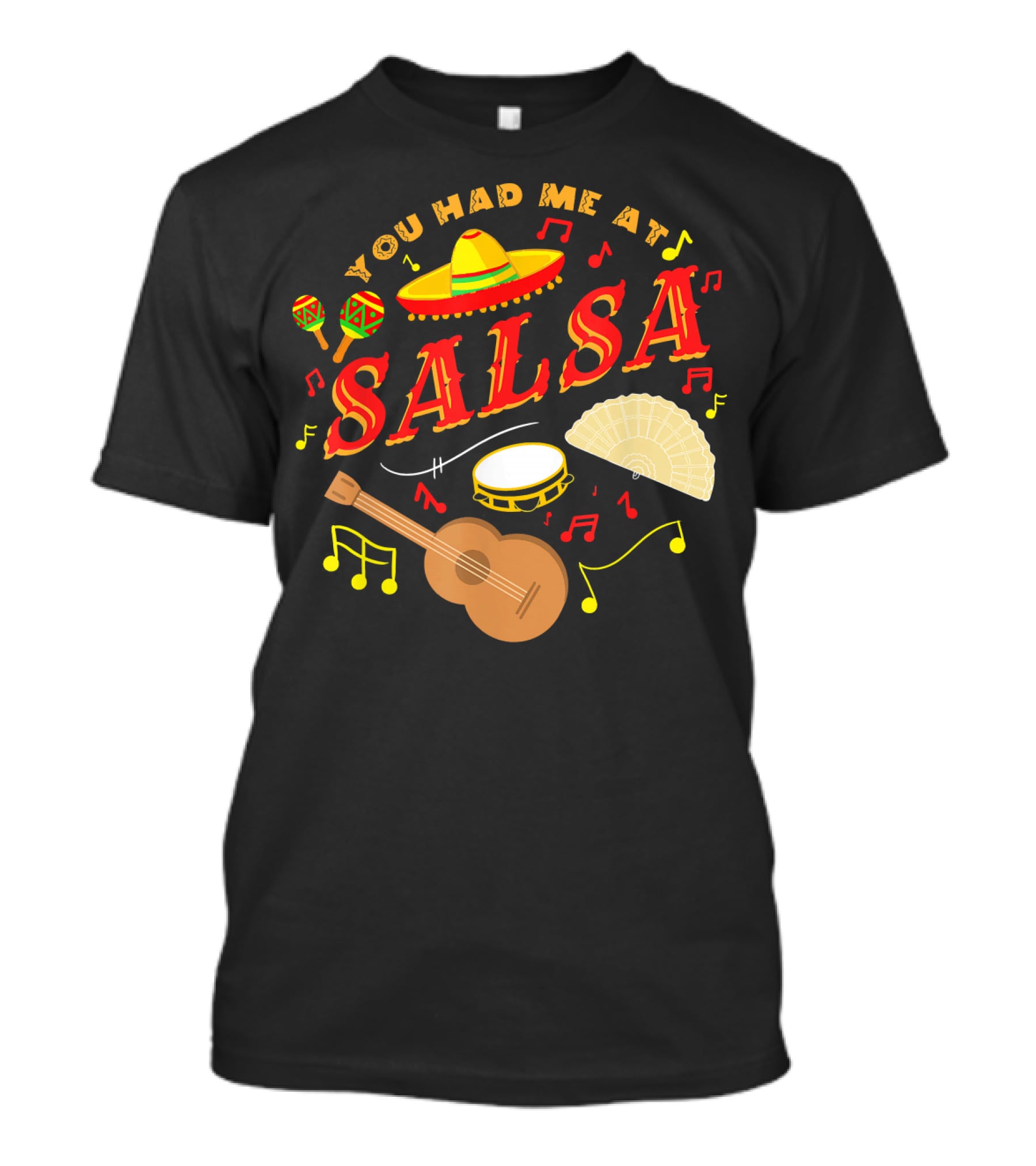 You Had Me At Salsa Cinco De Mayo Sombrero Maracas Guitar Fan Music Notes T-Shirt