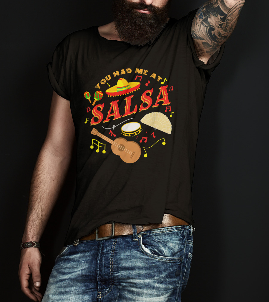 You Had Me At Salsa Cinco De Mayo Sombrero Maracas Guitar Fan Music Notes T-Shirt