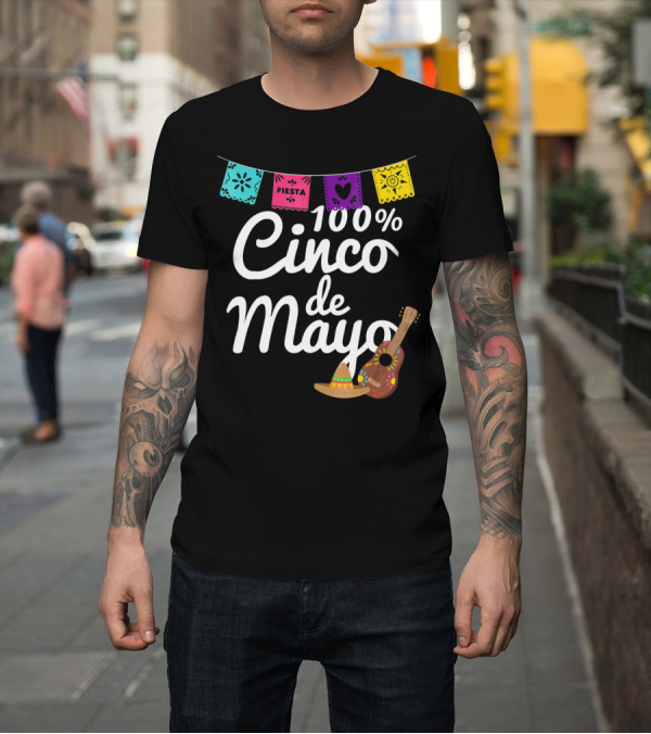 Shirt: 100% Cinco de Mayo Fiesta with Guitar and Sombrero T-Shirt 100% Cinco de Mayo Fiesta with Guitar and Sombrero T-Shirt
