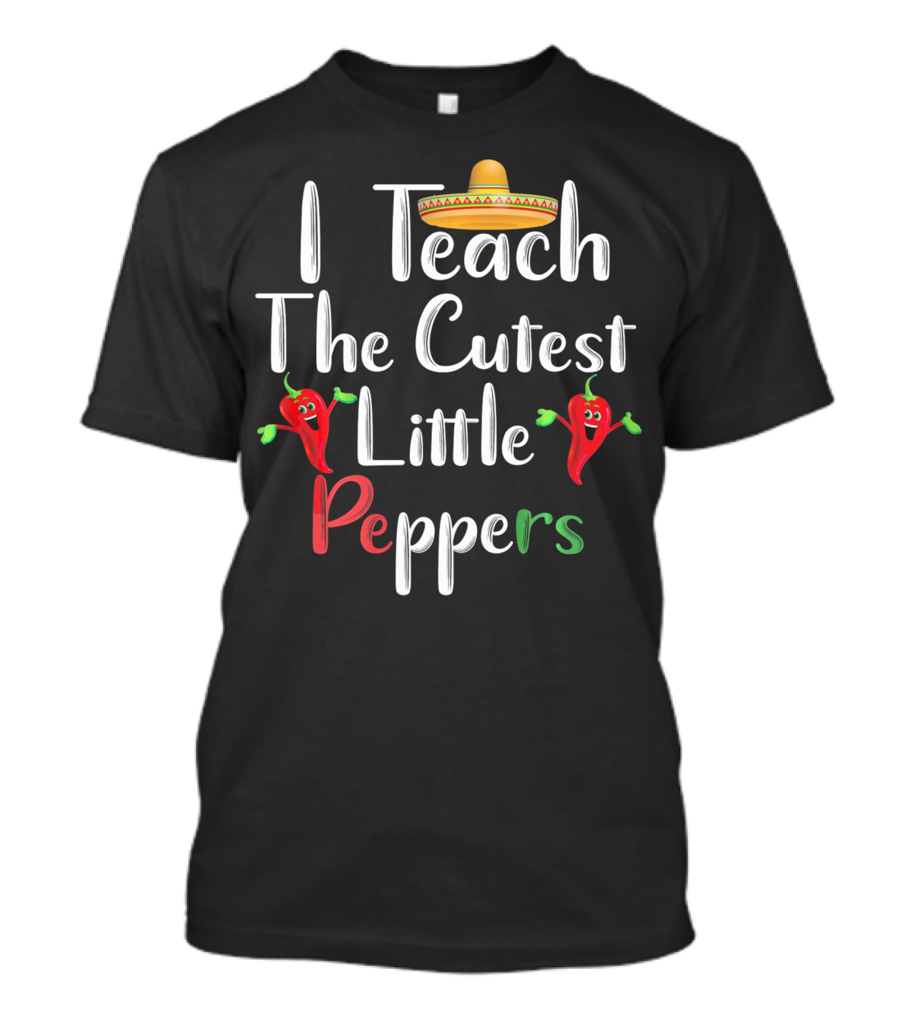 I Teach The Cutest Little Peppers T-Shirt