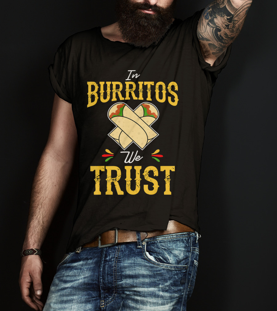 In Burritos We Trust Funny Cinco De Mayo Party Mexi T-Shirt