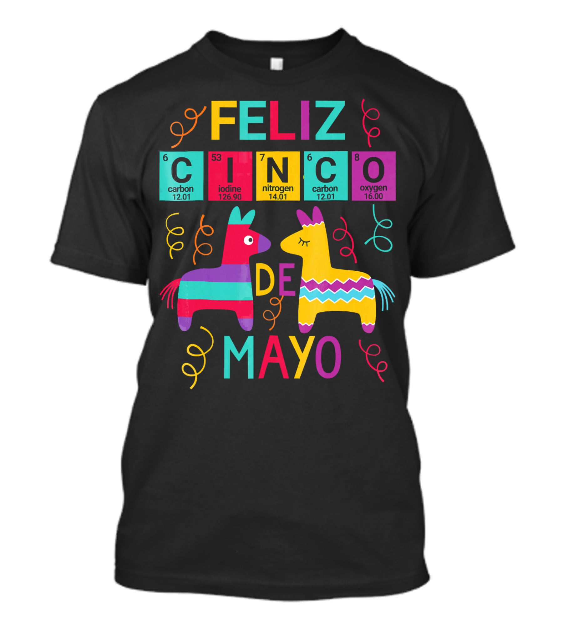 Feliz Cinco De Mayo Periodic Table Carbon Iodine Nitrogen Oxygen T-Shirt