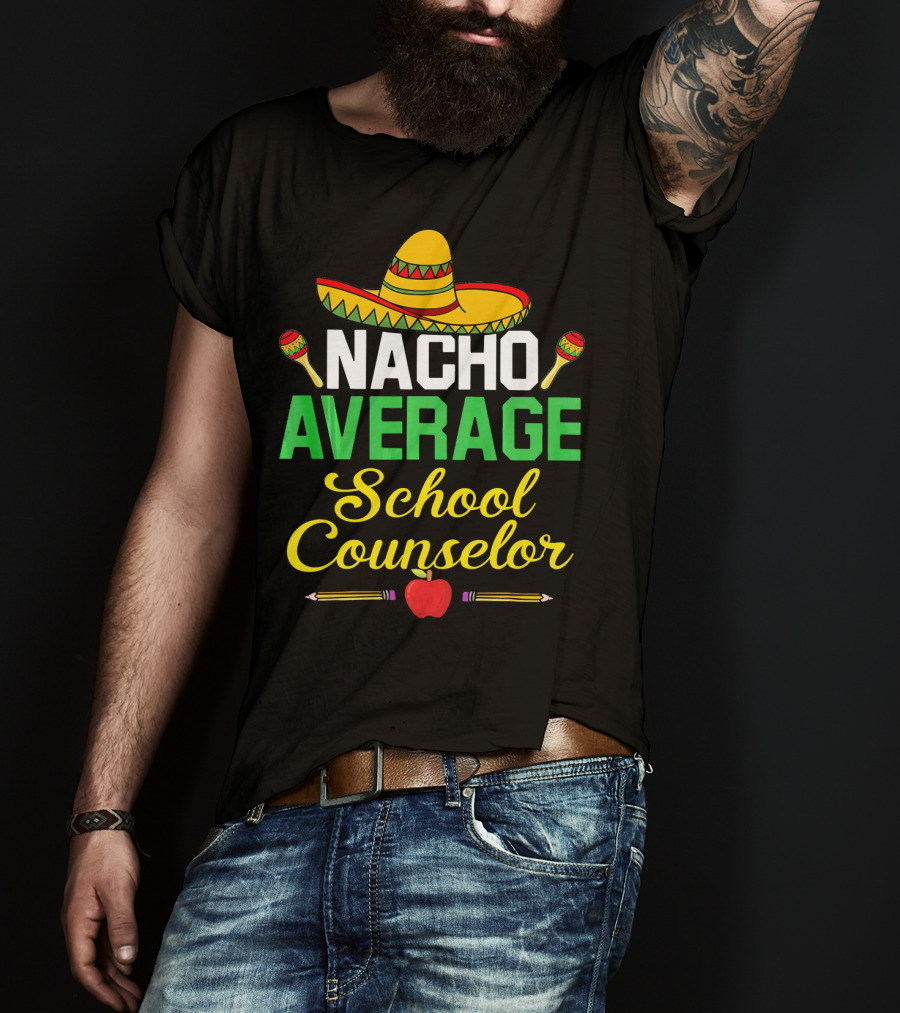 Nacho Average School Counselor Sombrero Maracas Apple Pencils T-Shirt