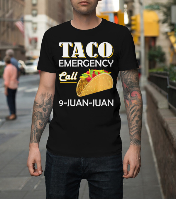 Shirt: Taco Emergency Call 9-Juan-Juan T-Shirt Taco Emergency Call 9-Juan-Juan T-Shirt