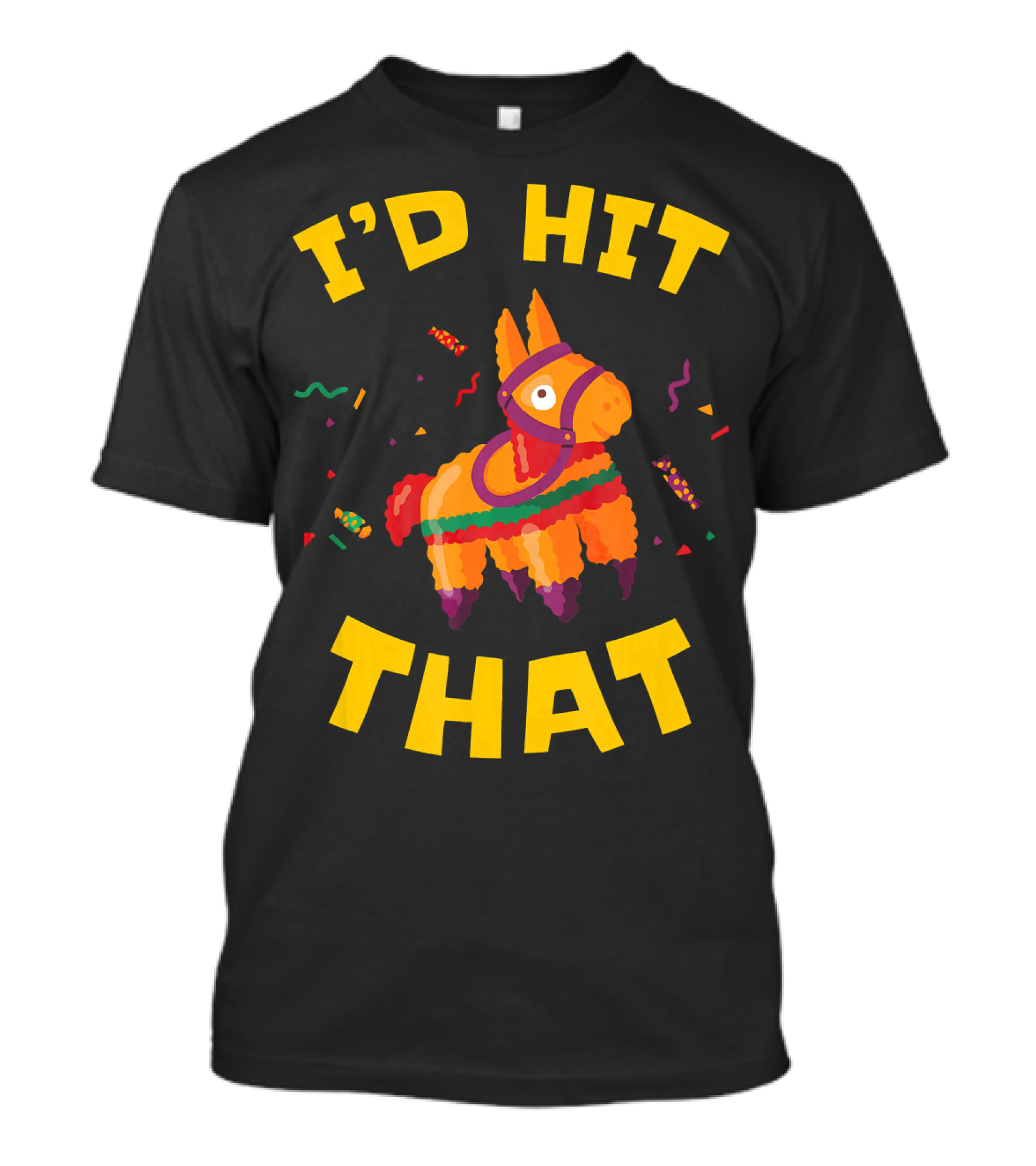 I'd Hit That Pinata Pun Cinco De Mayo T-Shirt