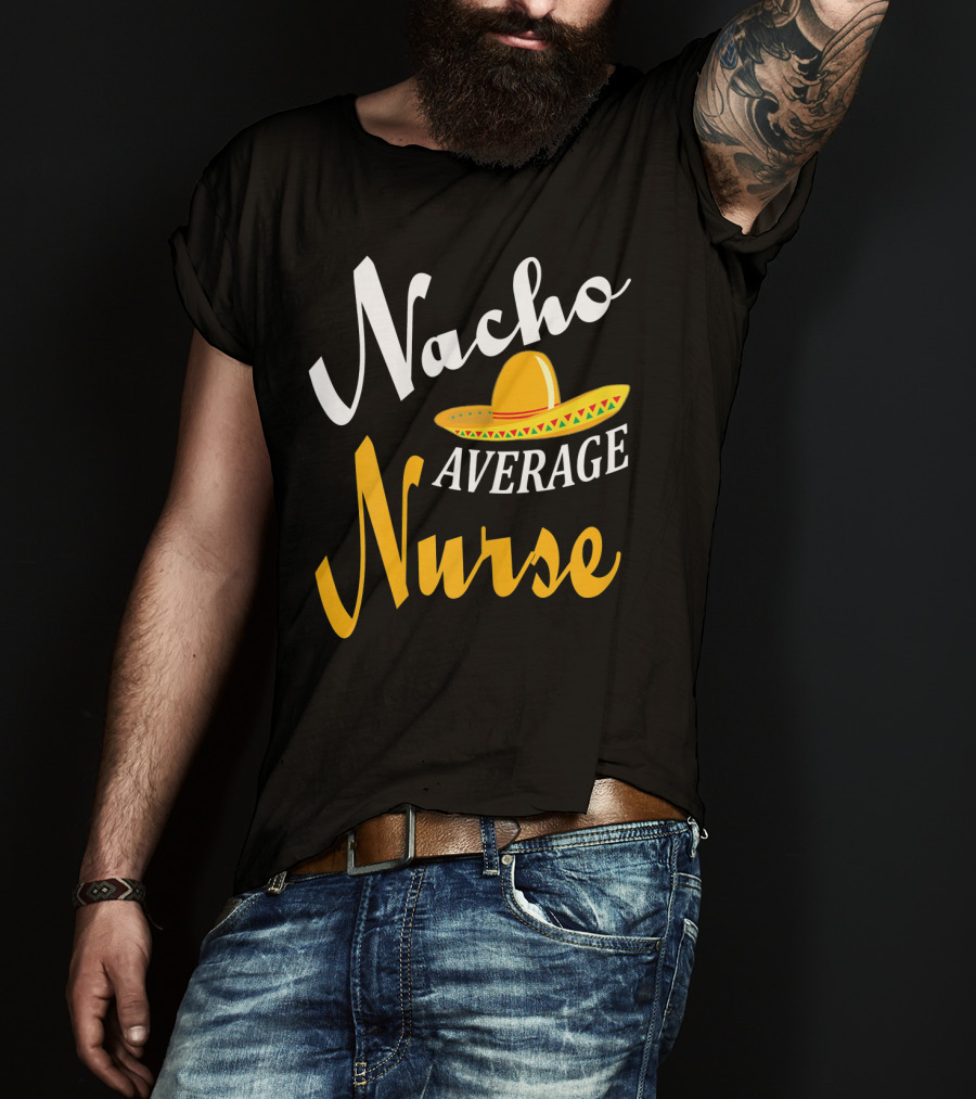 Nacho Average Nurse Sombrero Cinco T-Shirt